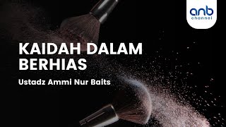 Kaidah Dalam Berhias | Ustadz Ammi Nur Baits