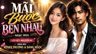 Download lagu MÃI BƯỚC BÊN NHAU ❤️ CA KHÚC NHẠC HOA KHIẾN TRIỆU CON TIM THỔN THỨC | KENNY TRƯƠNG & DÁNG NGỌC