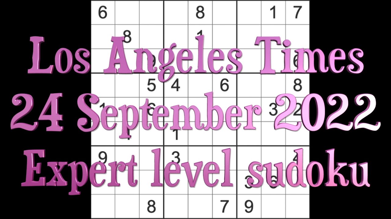 Sudoku solution – Los Angeles Times sudoku 24 September 2022 Expert ...