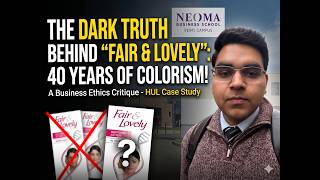 Ethical Deconstruction: Colorism and Corporate Responsibility in HUL’s "Fair & Lovely"