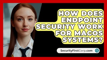 How Does Endpoint Security Work For MacOS Systems? - SecurityFirstCorp.com