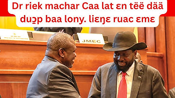 Free DR RIEK MACHAR KUUMƐ ci̠ kɛnɛ lat kɛ luɔ̱ny dr riek machar Nuer online TV Läär