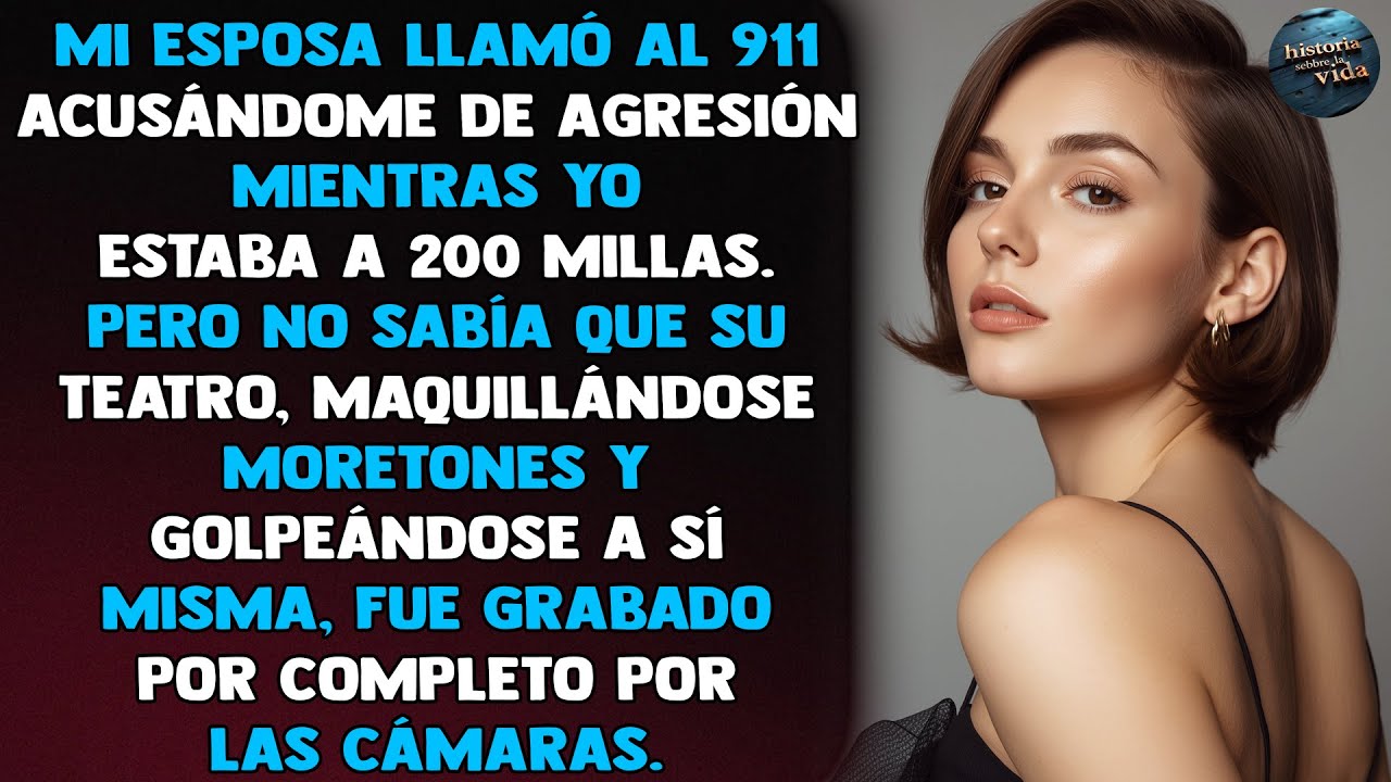 Mi esposa llamó al 911 acusándome de agresión mientras yo estaba a 200 millas. Pero no sabía que...