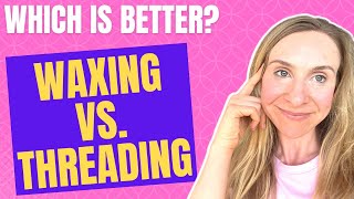 Waxing vs Threading: Which is Better?