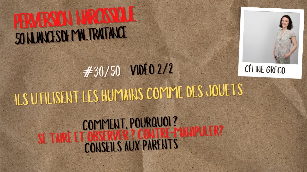 #30/50 vidéo 2/2 On se sert de vous comme JOUET - Clés - Aide aux parents - PERVERSION NARCISSIQUE