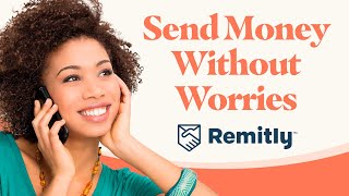 Send Money Internationally with Peace of Mind using Remitly