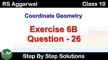 Coordinate Geometry | Class 10 Exercise 6B Question 26 | RS Aggarwal | Learn Maths