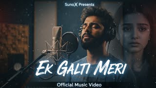 Ek Galti Meri | Heart Touching Sad Song 2025 | Official Music Video