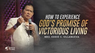 How to Experience God's Promise of Victorious Living | Bro. Eddie Villanueva