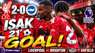 🔴 Liverpool 2-0 Brighton | Alexander Isak GOAL 21' ⚽ Matchday Highlights at Anfield | LFC