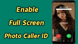 How to Enable Full Screen Photo Caller ID for incoming calls on SAMSUNG [ Oppo/Vivo/Realme/Xiaomi ] screenshot 2