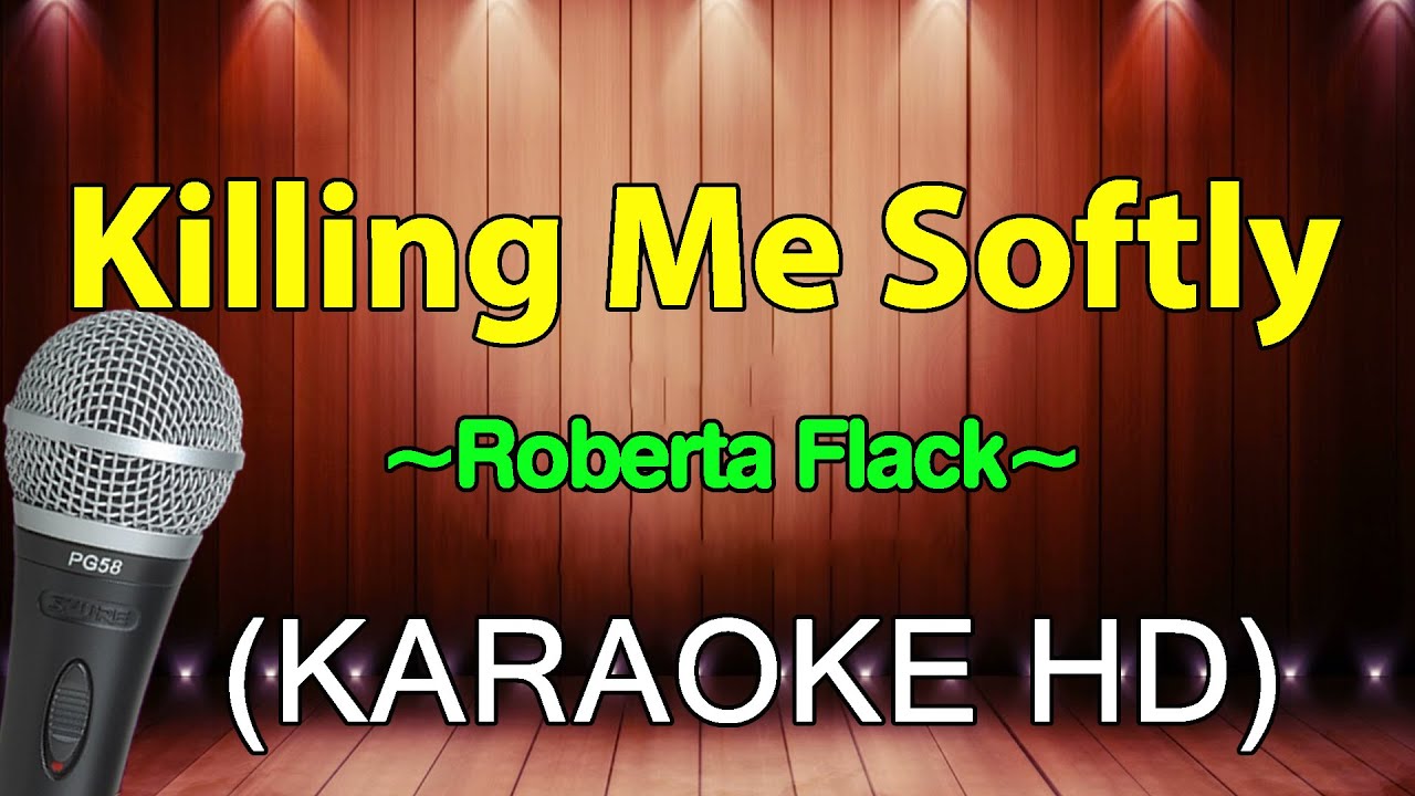 Killing Me Softly - Roberta Flack (HD Karaoke)