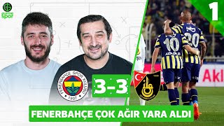 Fenerbahçe 3-3 İstanbulspor - Bölüm 1 Serhat Akın & Berkay Tokgöz