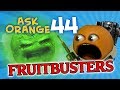 Annoying orange  ask orange 44 fruitbusters