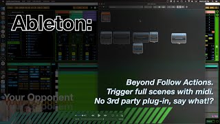 Ableton: Beyond Follow Actions. Trigger full scenes with midi. No 3rd party plug-in, say what!?