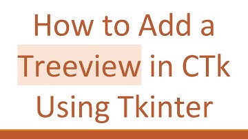 How to Add a Treeview in CTk Using Tkinter