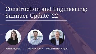 Construction and Engineering | Summer Update '22