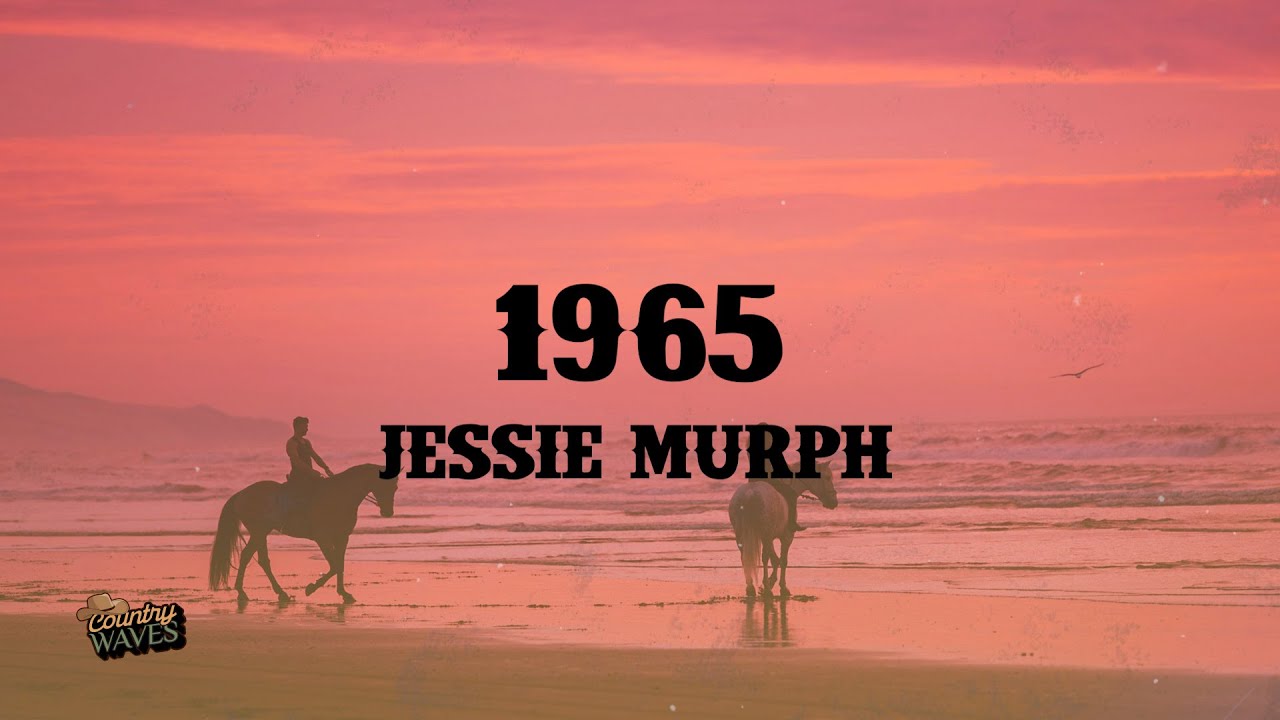 1965 - Jessie Murph (Lyrics)