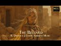 II. DISTANCE | The Beloved | Ethnic Ambient, Ethnic Chill, Deep House, Melodic Deep House