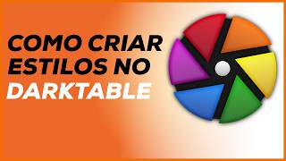 Como criar estilos no Darktable