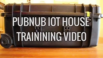 PubNub IOT House Training Video