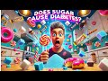 Eating Too Much Sugar Causes Diabetes?