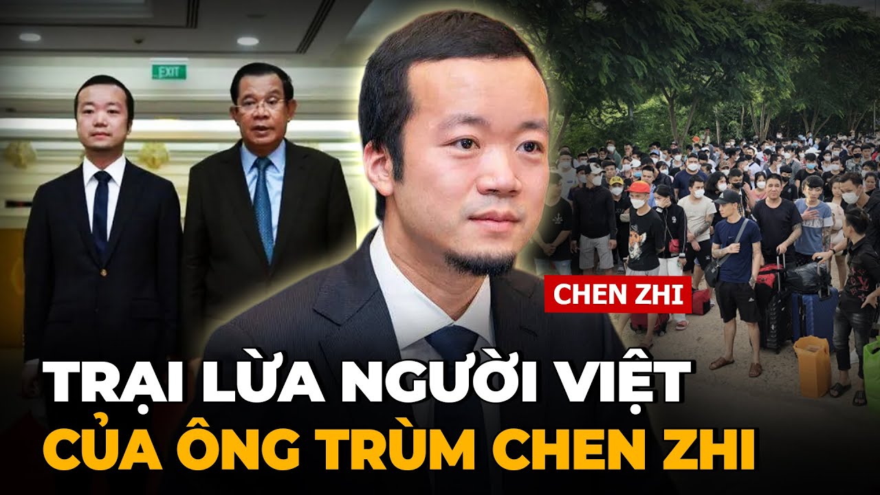 Vụ Ông Trùm Lừa Đảo Campuchia Trần Chí (Chen Zhi) Ưu Ái Tận 4 Tòa Nhà Để Lừa Người Việt Nam