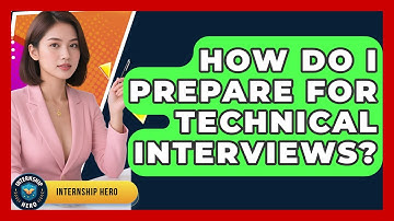 How Do I Prepare for Technical Interviews? | Internship Hero News