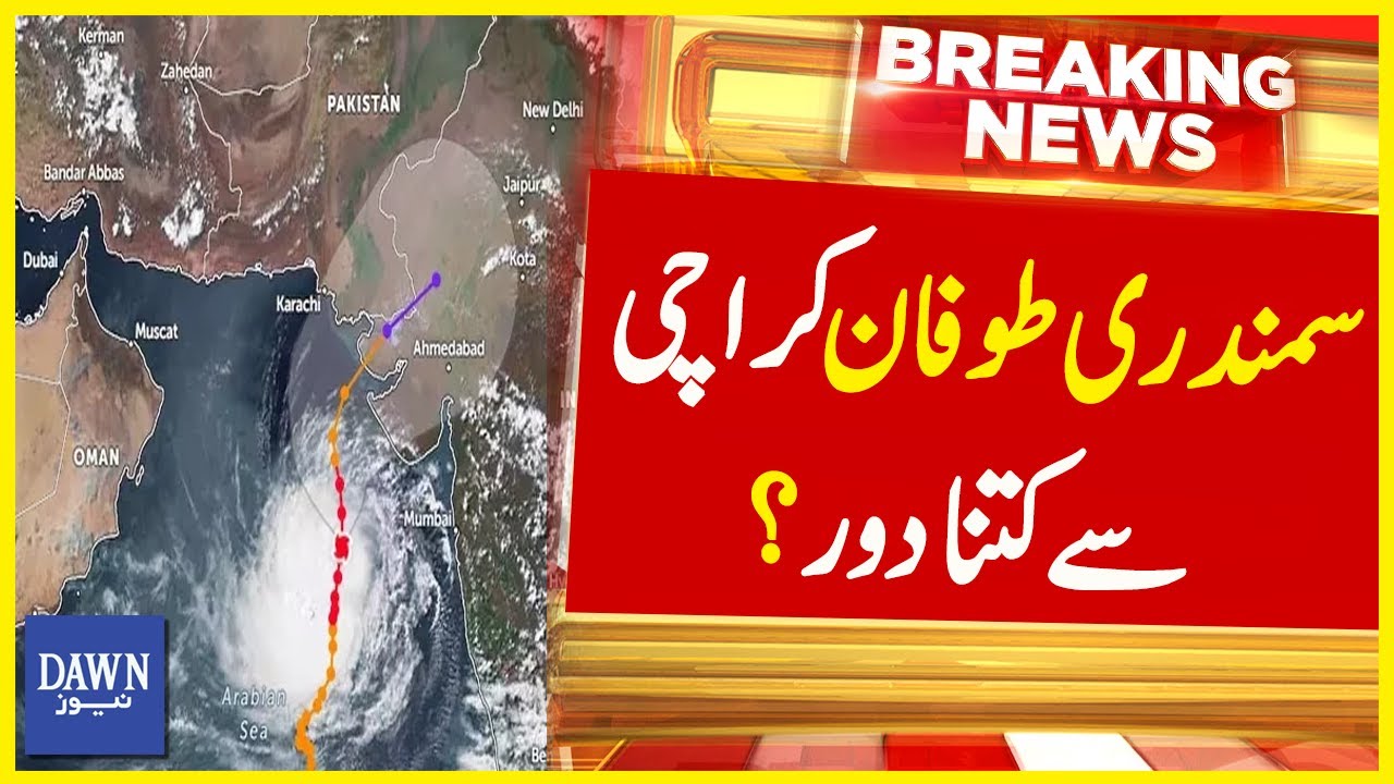 Toofan Cyclone Cyclone Biporjoy Tracking: Samandari Toofan Karachi Say Kitna Door ...
