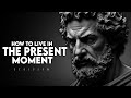 How To Live In The Present Moment Stoicism