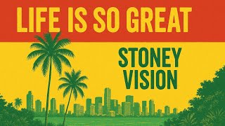 Stoney Vision - Life Is So Great (Lyrics)