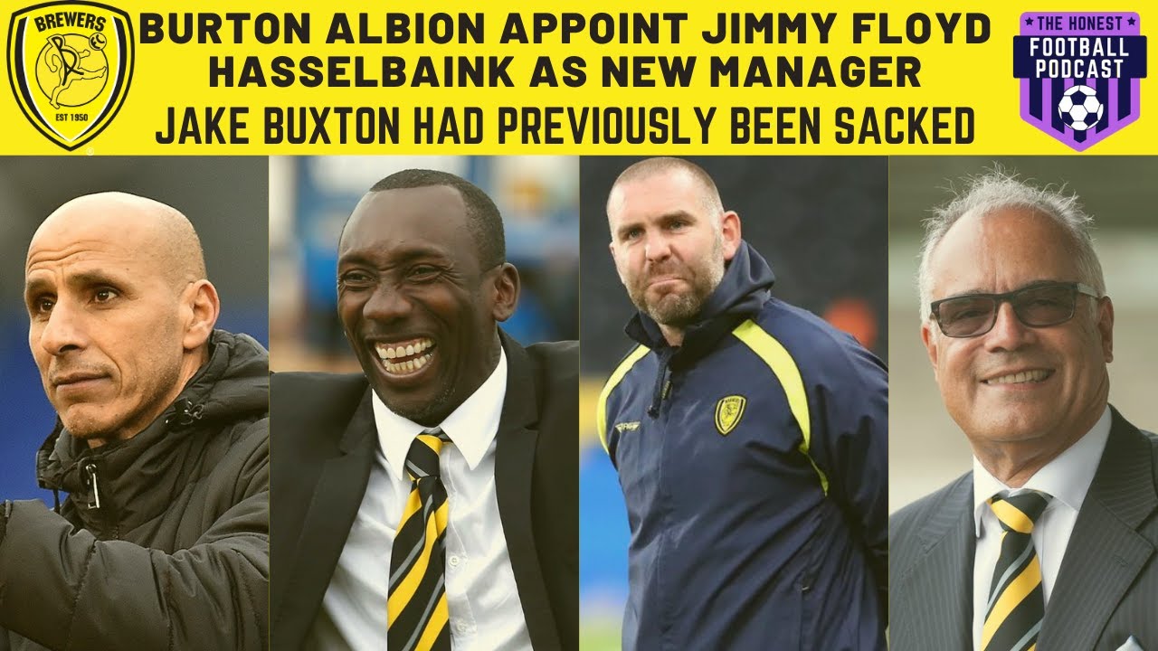 BURTON ALBION APPOINT JIMMY FLOYD HASSELBAINK AS NEW MANAGER | JAKE BUXTON SACKED BY BURTON ALBION