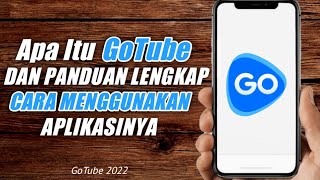 Apa itu GoTube & Cara Menggunakan Aplikasinya