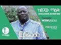 PRESENCE TV CHANNEL EXCLUSIVE INTERVIEW EPISODE1 JAN1 2018WITH EVANGELIST WORKU GOLA
