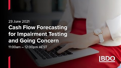 Cash flow forecasting for impairment testing and going concern