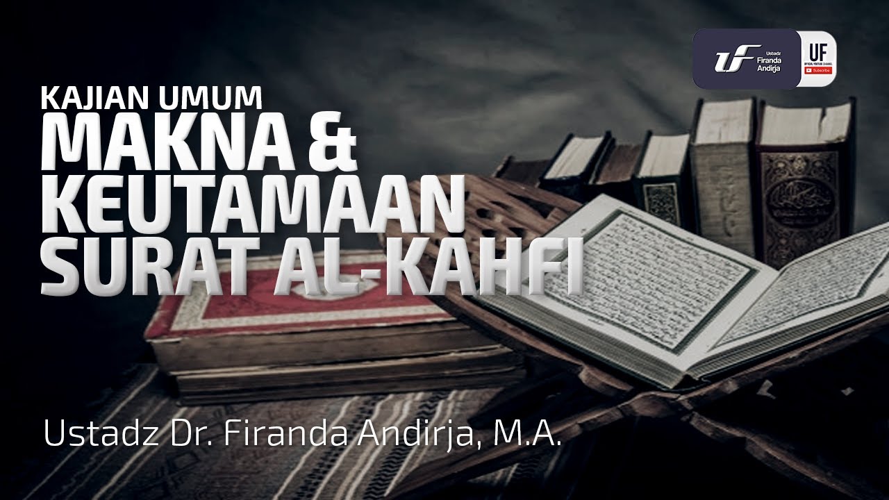 Makna Dan Keutamaan Surat Al-Kahfi - Ustadz Dr. Firanda Andirja, M.A.