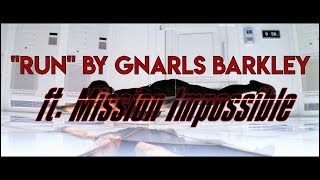 Run By Gnarls Barkley Ft. Mission Impossible