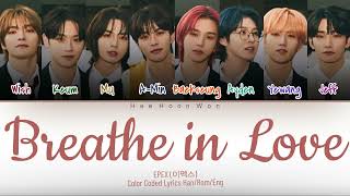 EPEX (이펙스)  - 'Breathe In Love' [Han/Rom/Eng] Color Coded Lyrics