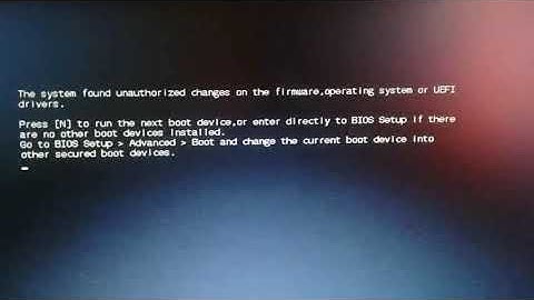 The system found unauthorized changes on the firmware, operating system or UEFI drivers.