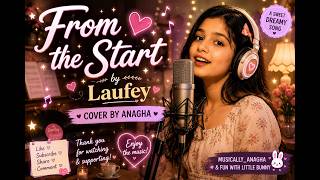🌸🎶 From the Start | Laufey | Cover by Anagha 💕✨