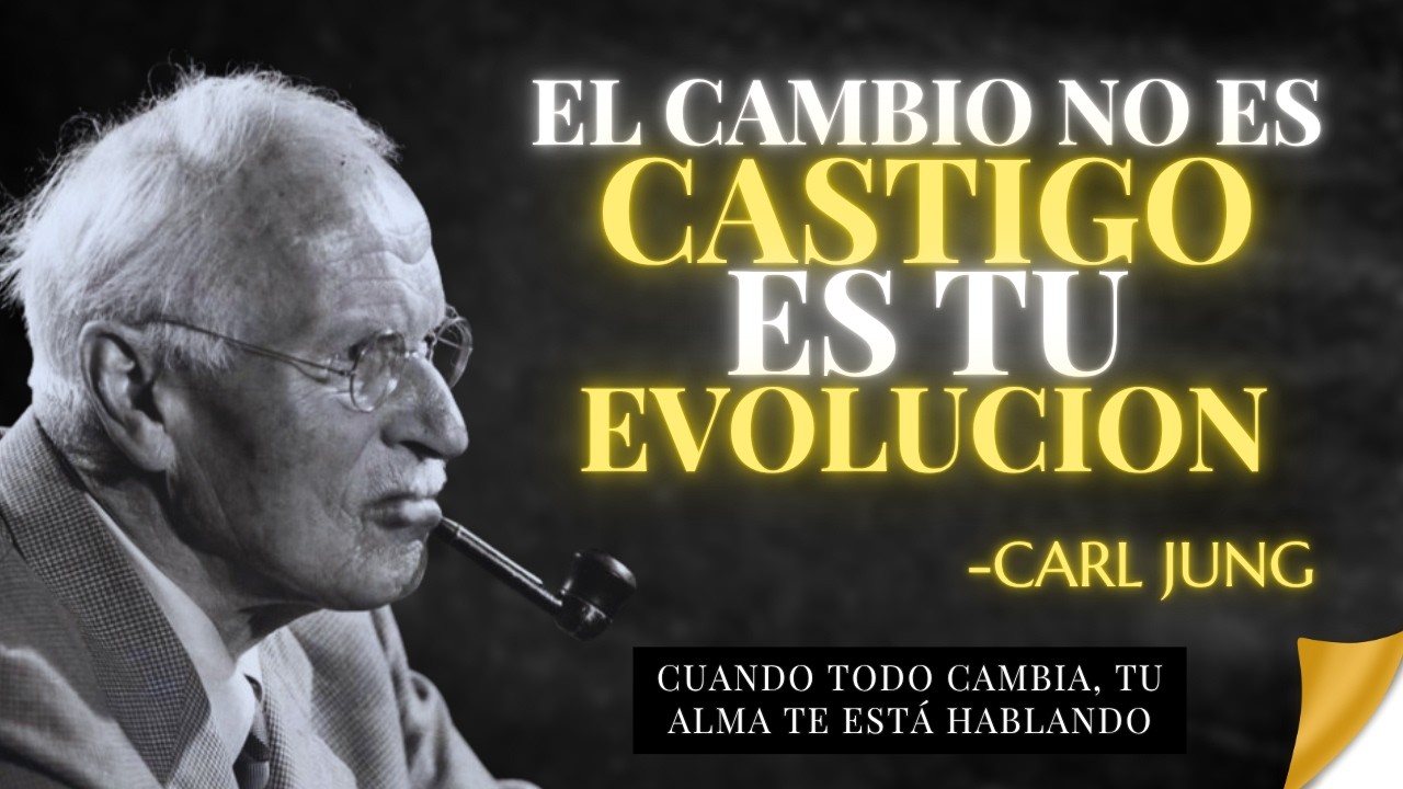 NO TEMAS AL CAMBIO, ES EVOLUCIÓN – Carl Jung - YouTube