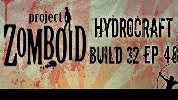 Project Zomboid Build 32 | Hydrocraft | Ep 48 | Let