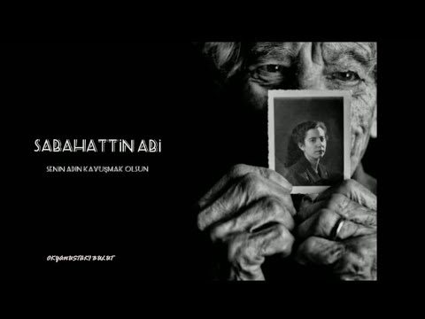 SENİN ADIN KAVUŞMAK OLSUN - SABAHATTIN ABİ OKYANUSTAKİ BULUT