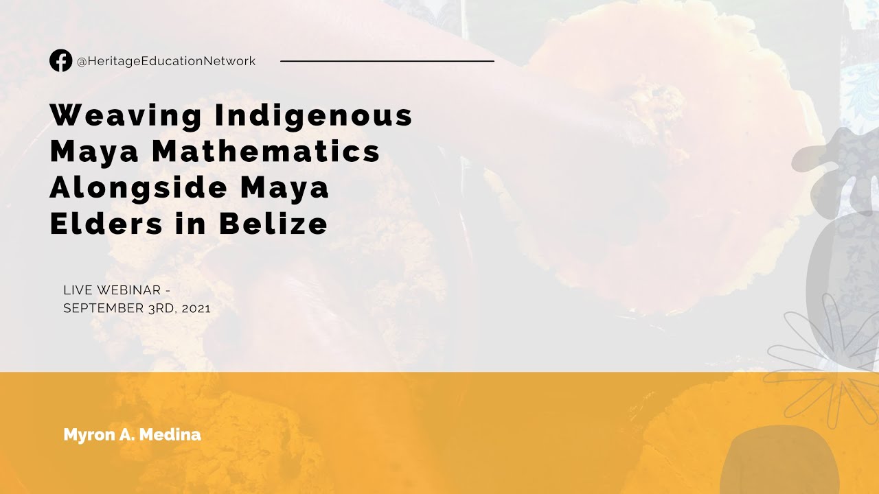 Weaving Indigenous Maya Mathematics Alongside Maya Elders in Belize