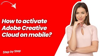 How to activate Adobe Creative Cloud on mobile ? - Step by Step