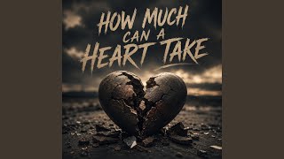 How Much Can A Heart Take