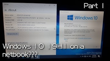 Windows 10 19H1 (build 18247) on a Netbook - Part 1 (Installation and Shenanigans)