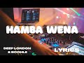 Deep London & Boohle - Hamba Wena (Lyrics)