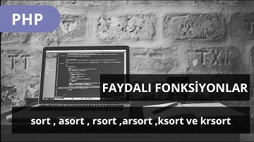 #PHP DERSLERİ - Faydalı fonksiyonlar - sort , asort , rsort ,arsort ,ksort ve krsort