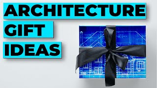 5  BEST Gifts for Architects and Architecture Students
